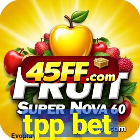 tpp bet